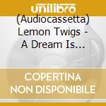(Audiocassetta) Lemon Twigs - A Dream Is All We Know cd