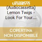 (Audiocassetta) Lemon Twigs - Look For Your Mind! cd