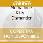 Methadone Kitty - Dismantler cd