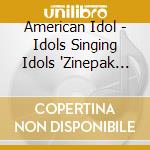 American Idol - Idols Singing Idols 'Zinepak (Cd+Mini-Magazine) cd musicale di American Idol
