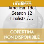 American Idol Season 12 Finalists / Various cd musicale di Universal