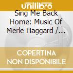 Sing Me Back Home: Music Of Merle Haggard / Various (Cd+Dvd) cd
