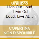 Livin Out Loud - Livin Out Loud: Live At Humphreys cd