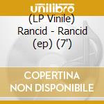 (LP Vinile) Rancid - Rancid (ep) (7