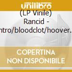 (LP Vinile) Rancid - Intro/bloodclot/hoover Street (7