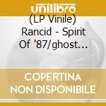 (LP Vinile) Rancid - Spirit Of '87/ghost Band/tropical London/roadblock (7