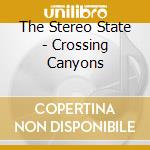 The Stereo State - Crossing Canyons cd