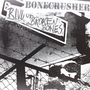 (LP Vinile) Bonecrusher - Boulevard Of Broken Bones lp vinile di Bonecrusher