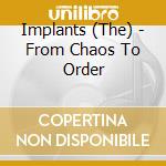 Implants (The) - From Chaos To Order cd