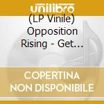 (LP Vinile) Opposition Rising - Get Off Your Ass Get Off Your Knees lp vinile