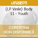 (LP Vinile) Body 11 - Youth vinile