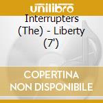 Interrupters (The) - Liberty (7') cd