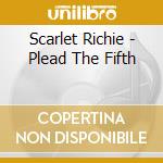 Scarlet Richie - Plead The Fifth cd