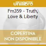 Fm359 - Truth, Love & Liberty