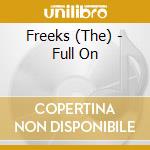 Freeks (The) - Full On cd