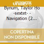 Bynum, Taylor Ho -sextet- - Navigation (2 Lp) cd
