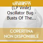 (LP Vinile) Oscillator Bug - Busts Of The Million lp vinile di Oscillator Bug