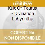 Kult Of Taurus - Divination Labyrinths cd