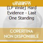 (LP Vinile) Hard Evidence - Last One Standing lp vinile di Hard Evidence