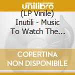 (LP Vinile) Inutili - Music To Watch The Clouds On A Sunnyday lp vinile di Inutili