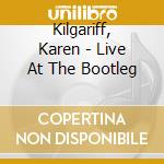 Kilgariff, Karen - Live At The Bootleg cd