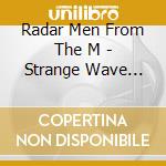 Radar Men From The M - Strange Wave Galore cd