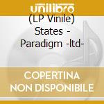 (LP Vinile) States - Paradigm -ltd- lp vinile di States
