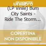 (LP Vinile) Bum City Saints - Ride The Storm (7