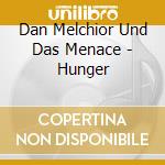 Dan Melchior Und Das Menace - Hunger