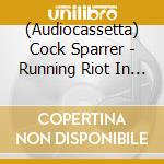 (Audiocassetta) Cock Sparrer - Running Riot In 84 cd