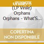 (LP Vinile) Orphans Orphans - What'S A Boy S'Pose To Do (Ep 12'') lp vinile di Orphans Orphans