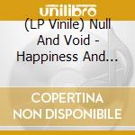 (LP Vinile) Null And Void - Happiness And Contempt
