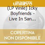 (LP Vinile) Icky Boyfriends - Live In San Francisco