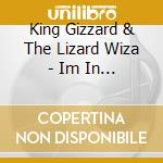 King Gizzard & The Lizard Wiza - Im In Your Mind Fuzz cd musicale di King Gizzard & The Lizard Wiza