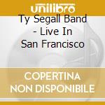 Ty Segall Band - Live In San Francisco cd musicale di Ty Segall Band