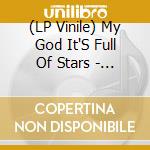 (LP Vinile) My God It'S Full Of Stars - M29 lp vinile di My God It'S Full Of Stars