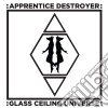 (LP Vinile) Apprentice Destroyer - Glass Ceiling Universe cd