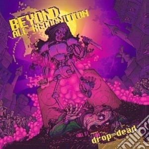 Beyond All Recognition - Drop=dead cd musicale di Beyond all recogniti