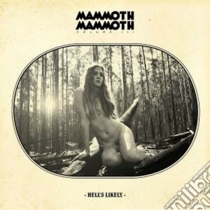 Mammoth Mammoth - Volume Iii - Hell's Likely cd musicale di Mammoth Mammoth