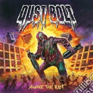 Dust Bolt - Awake The Riot cd musicale di Bolt Dust
