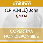 (LP VINILE) John garcia lp vinile di John Garcia