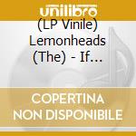 (LP Vinile) Lemonheads (The) - If Only You Were Dead (2 Lp) lp vinile di The Lemonheads