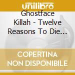 Ghostface Killah - Twelve Reasons To Die :the Brown Tape cd musicale di Killah Ghostface