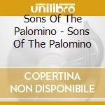 Sons Of The Palomino - Sons Of The Palomino cd