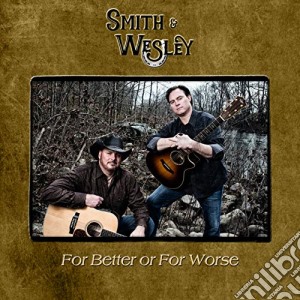 Smith & Wesley - For Better Or For Worse cd musicale di Smith & Wesley