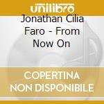 Jonathan Cilia Faro - From Now On cd