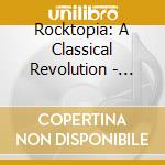 Rocktopia: A Classical Revolution - Live cd
