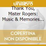 Thank You, Mister Rogers: Music & Memories / Var cd