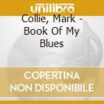 Collie, Mark - Book Of My Blues cd musicale