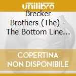 Brecker Brothers (The) - The Bottom Line Archive Series (1976) cd musicale di Brecker Brothers